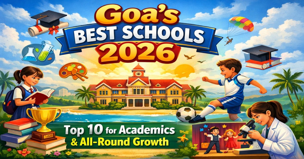Goa’s Best Schools 2026-27: Top 10 for Academics & All-Round Growth