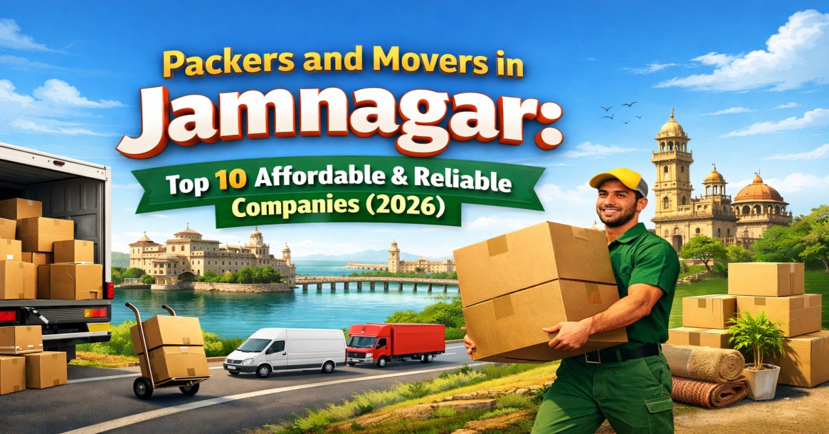 Packers and Movers in Jamnagar: Top 10 Affordable & Reliable Companies (2026)